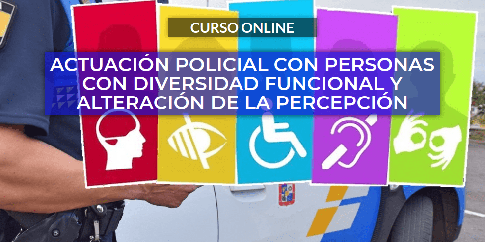 Curso Online de Actuación Policial con Personas con Diversidad Funcional y Alteración de la Percepción