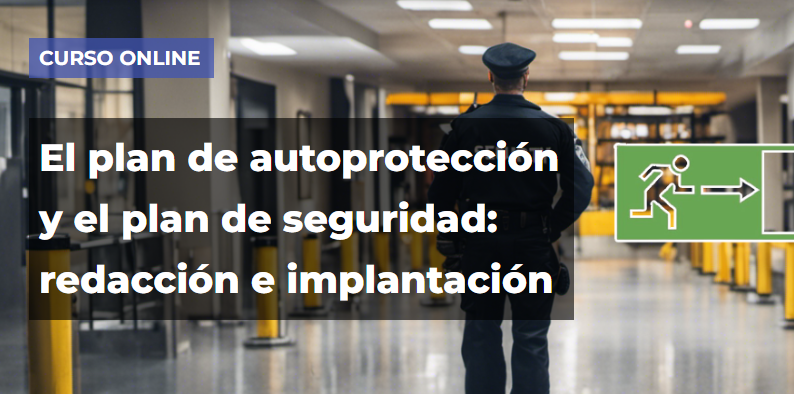 El plan de autoprotección y el plan de seguridad: redacción e implantación