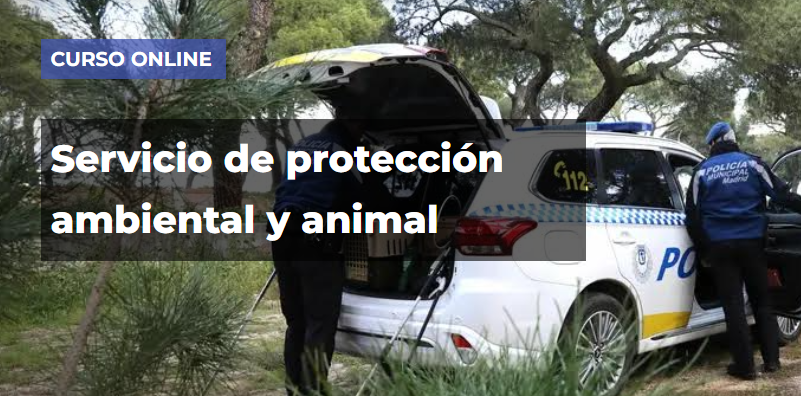 Curso Online Protección Ambiental y Animal. El Servicio de Patrulla Verde
